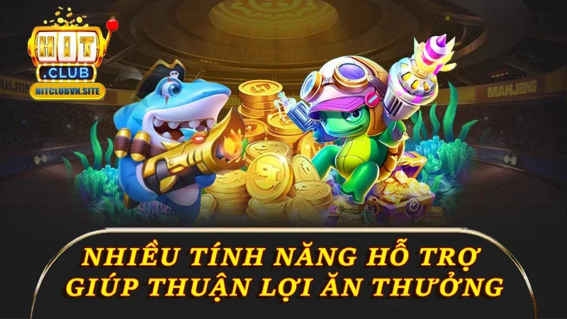 Khá nhiều tính năng hỗ trợ giúp thuận lợi ăn thưởng