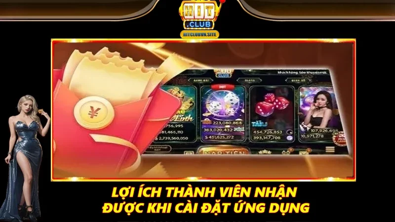 Lợi ích thành viên nhận được khi cài đặt ứng dụng