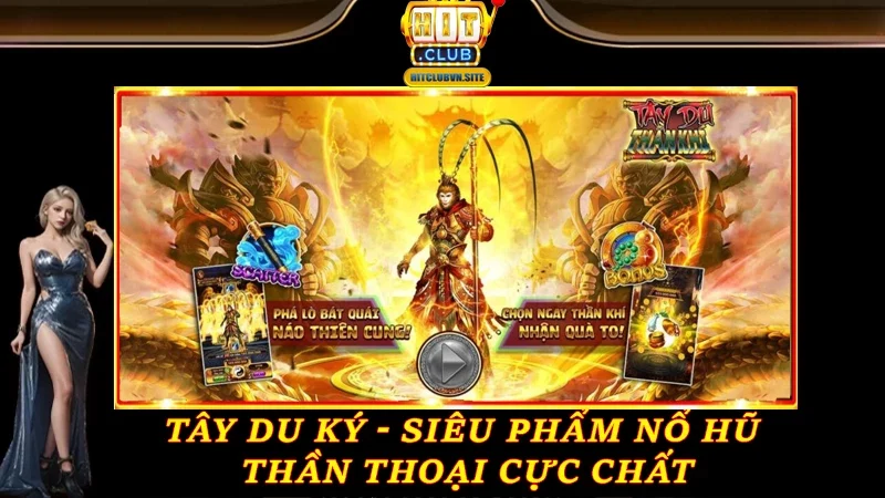 Tây Du Ký - Siêu phẩm nổ hũ thần thoại cực chất Tây Du Ký - Siêu phẩm nổ hũ thần thoại cực chất