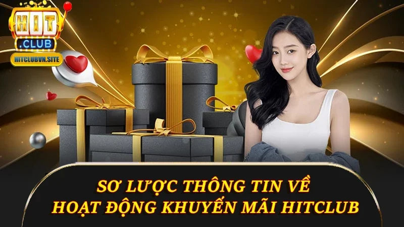 Sơ lược thông tin về hoạt động khuyến mãi Hitclub