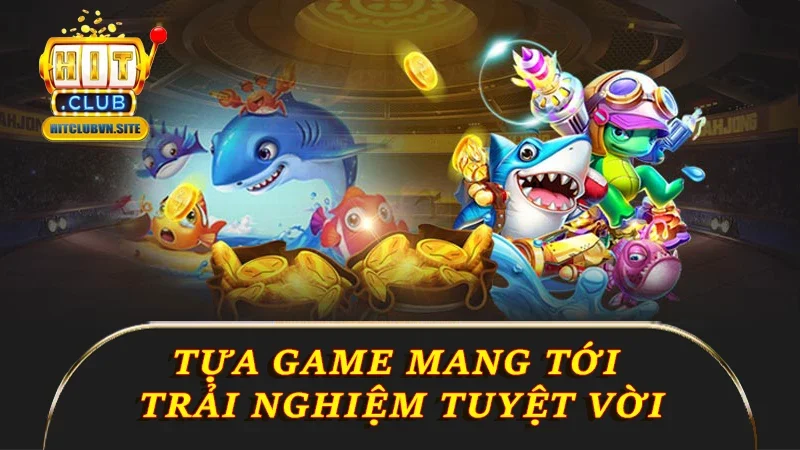 Tựa game mang tới trải nghiệm tuyệt vời